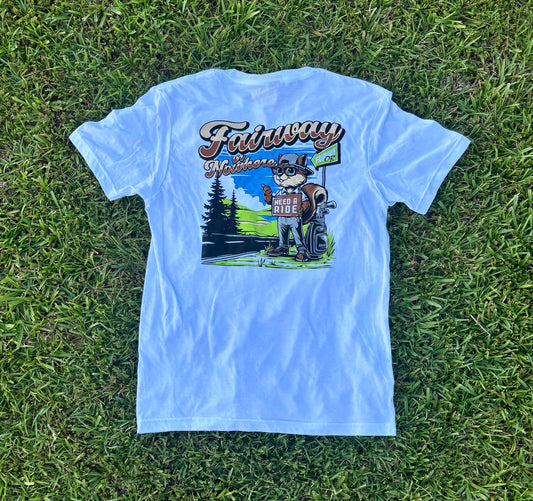 Fairway or Nowhere Tee